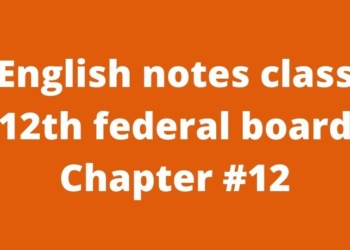 English notes class 12th federal board Chapter #11