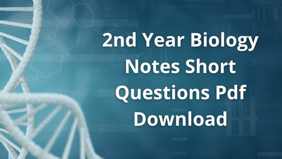 2nd Year Biology Notes Short Questions Pdf Download