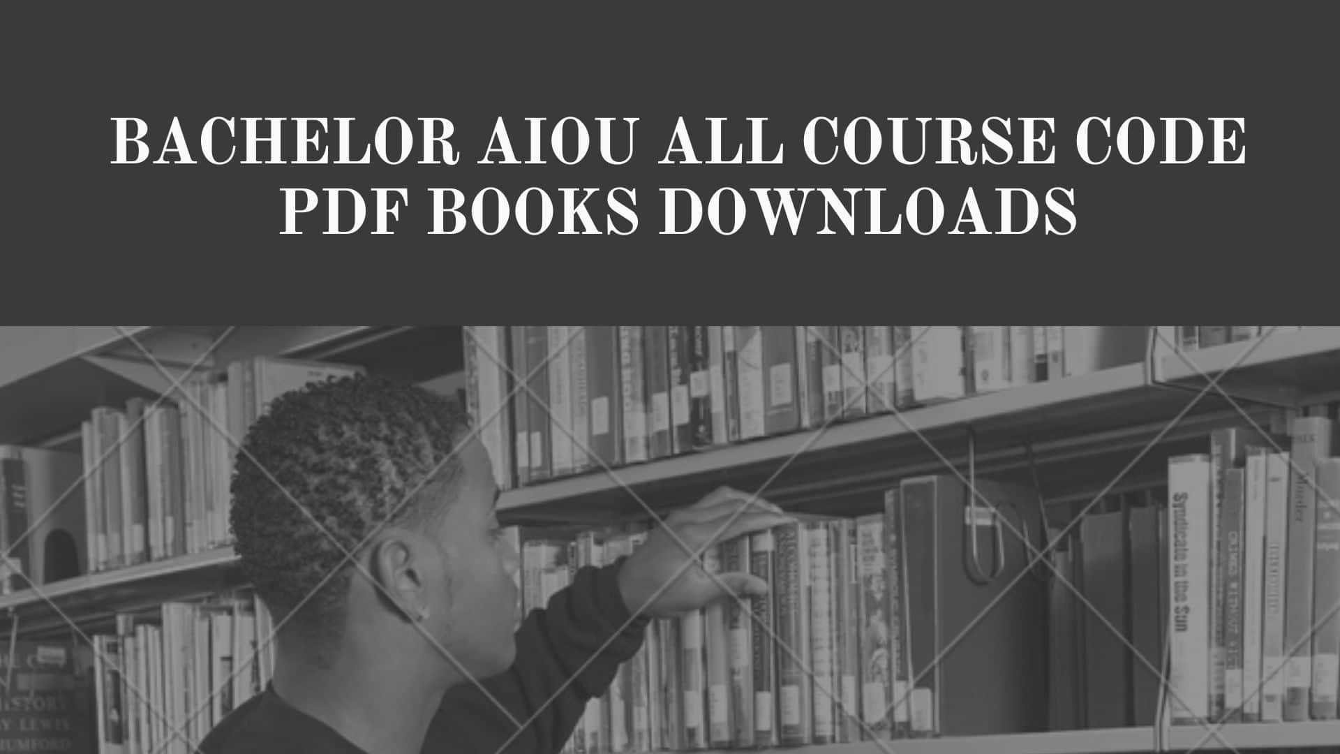 Bachelor AIOU All Course Code PDF Books Downloads