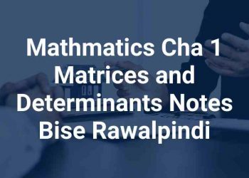 Mathmatics Cha 1 Matrices and Determinants Notes Bise Rawalpindi