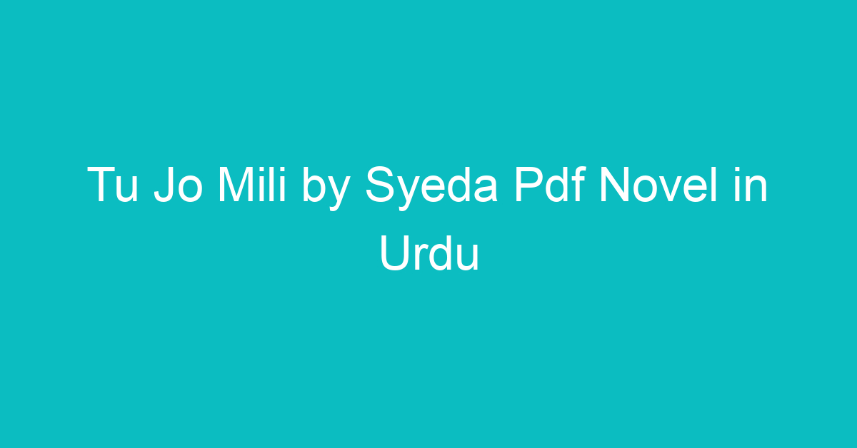 Tu Jo Mili By Syeda Pdf Novel In Urdu